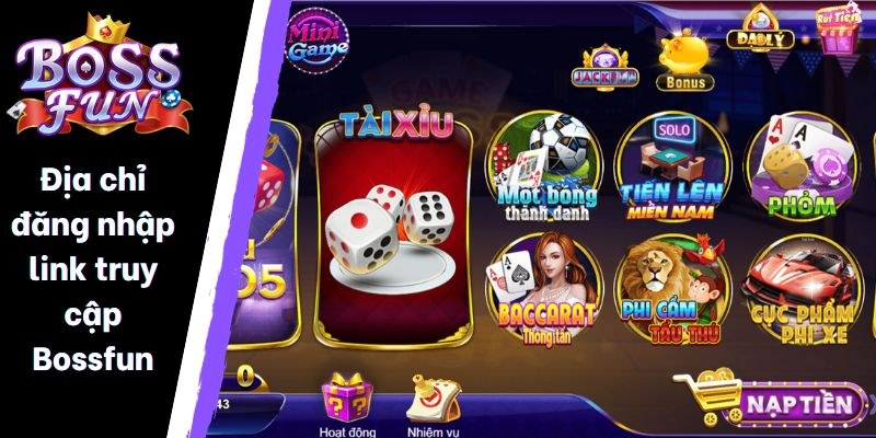 Sân chơi Bossfun khiến game thủ phải say đắm từ lần đầu